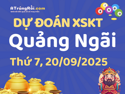 Dự đoán Soi cầu Xổ số Quảng Ngãi 20/9/2025 (Thứ 7 - 20/09)