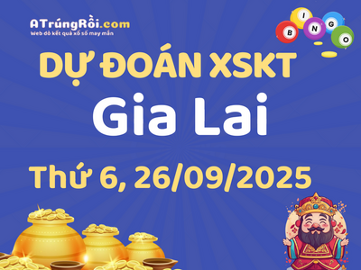 Dự đoán Soi cầu Xổ số Gia Lai 26/9/2025 (Thứ 6 - 26/09)
