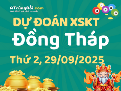 Dự đoán Soi cầu Xổ số Đồng Tháp 29/9/2025 (Thứ 2 - 29/09)
