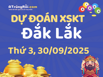 Dự đoán Soi cầu Xổ số Đắk Lắk 30/9/2025 (Thứ 3 - 30/09)