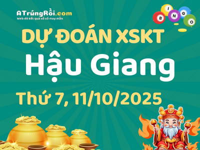 Dự đoán Soi cầu Xổ số Hậu Giang 11/10/2025 (Thứ 7 - 11/10)