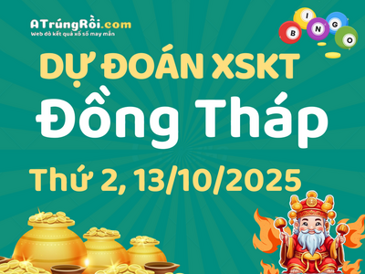 Dự đoán Soi cầu Xổ số Đồng Tháp 13/10/2025 (Thứ 2 - 13/10)