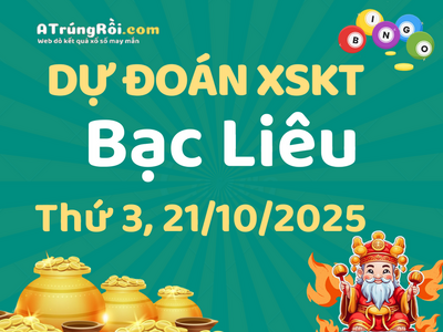 Dự đoán Soi cầu Xổ số Bạc Liêu 21/10/2025 (Thứ 3 - 21/10)