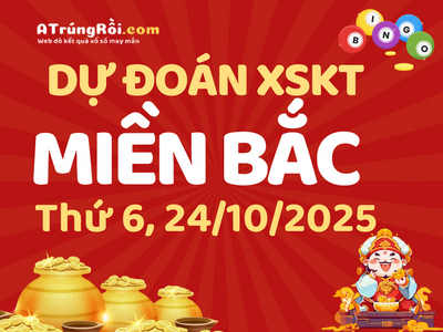 Soi cầu dự đoán xổ số Miền Bắc ngày 24-10-2025