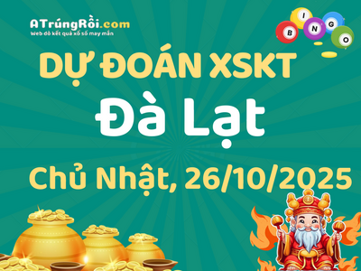 Dự đoán Soi cầu Xổ số Đà Lạt 26/10/2025 (Chủ Nhật - 26/10)