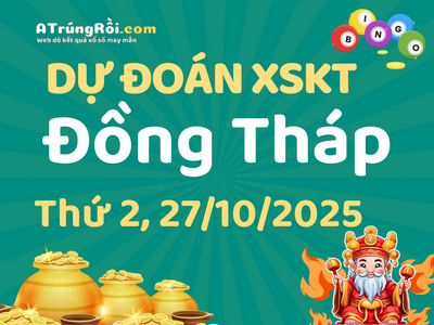 Dự đoán Soi cầu Xổ số Đồng Tháp 27/10/2025 (Thứ 2 - 27/10)