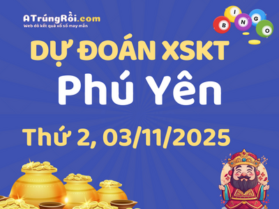 Dự đoán Soi cầu Xổ số Phú Yên 3/11/2025 (Thứ 2 - 03/11)