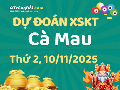 Dự đoán Soi cầu Xổ số Cà Mau 10/11/2025 (Thứ 2 - 10/11)