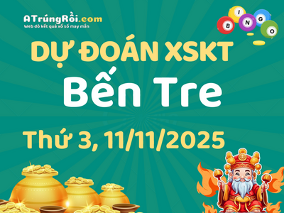 Dự đoán Soi cầu Xổ số Bến Tre 11/11/2025 (Thứ 3 - 11/11)