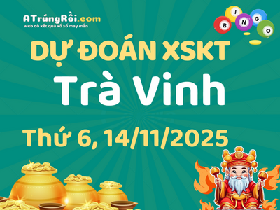 Dự đoán Soi cầu Xổ số Trà Vinh 14/11/2025 (Thứ 6 - 14/11)