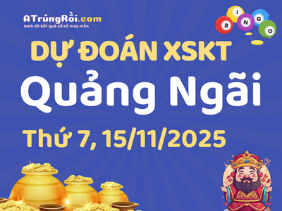 Dự đoán Soi cầu Xổ số Quảng Ngãi 15/11/2025 (Thứ 7 - 15/11)