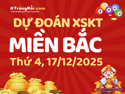 Soi cầu dự đoán xổ số Miền Bắc ngày 17-12-2025