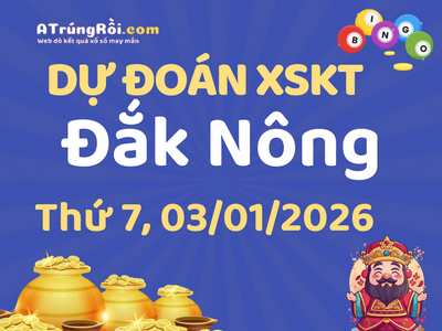 Dự đoán Soi cầu Xổ số Đắk Nông 3/1/2026 (Thứ 7 - 03/01)