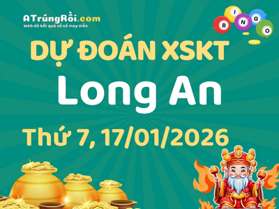 Dự đoán Soi cầu Xổ số Long An 17/1/2026 (Thứ 7 - 17/01)