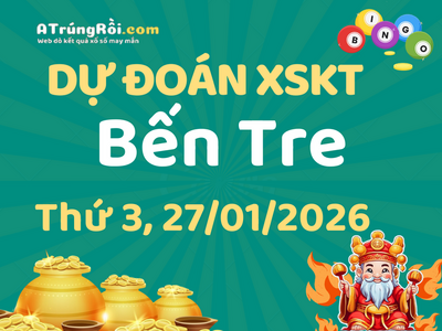 Dự đoán Soi cầu Xổ số Bến Tre 27/1/2026 (Thứ 3 - 27/01)