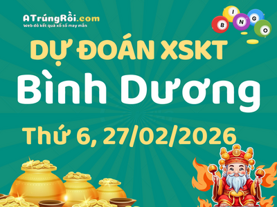 Dự đoán Soi cầu Xổ số Bình Dương 27/2/2026 (Thứ 6 - 27/02)