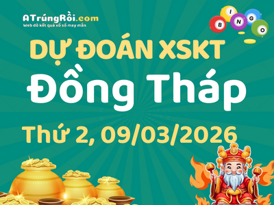 Dự đoán Soi cầu Xổ số Đồng Tháp 9/3/2026 (Thứ 2 - 09/03)