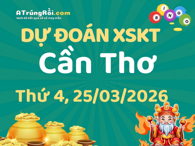 Dự đoán Soi cầu Xổ số Cần Thơ 25/3/2026 (Thứ 4 - 25/03)