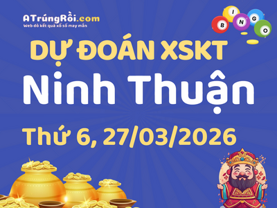 Dự đoán Soi cầu Xổ số Ninh Thuận 27/3/2026 (Thứ 6 - 27/03)