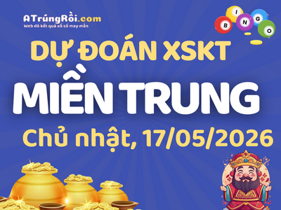 Soi cầu dự đoán xổ số Miền Trung ngày 17-05-2026