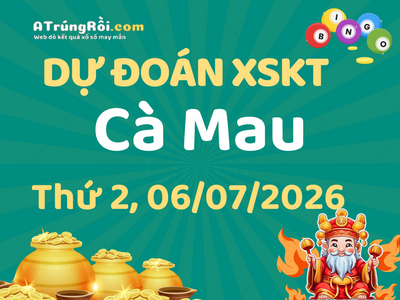 Dự đoán Soi cầu Xổ số Cà Mau 6/7/2026 (Thứ 2 - 06/07)