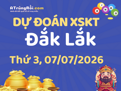 Dự đoán Soi cầu Xổ số Đắk Lắk 7/7/2026 (Thứ 3 - 07/07)