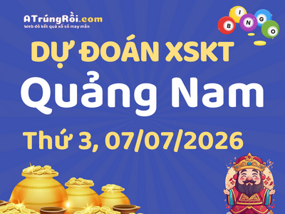 Dự đoán Soi cầu Xổ số Quảng Nam 7/7/2026 (Thứ 3 - 07/07)