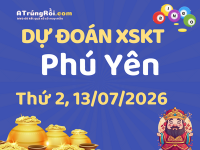 Dự đoán Soi cầu Xổ số Phú Yên 13/7/2026 (Thứ 2 - 13/07)