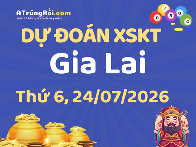 Dự đoán Soi cầu Xổ số Gia Lai 24/7/2026 (Thứ 6 - 24/07)