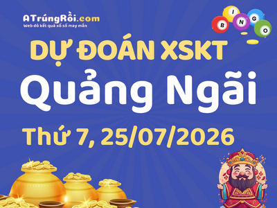 Dự đoán Soi cầu Xổ số Quảng Ngãi 25/7/2026 (Thứ 7 - 25/07)