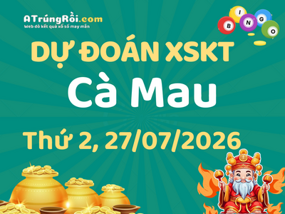 Dự đoán Soi cầu Xổ số Cà Mau 27/7/2026 (Thứ 2 - 27/07)