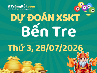 Dự đoán Soi cầu Xổ số Bến Tre 28/7/2026 (Thứ 3 - 28/07)