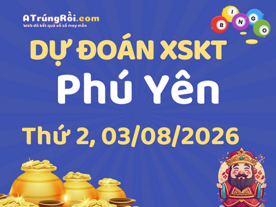 Dự đoán Soi cầu Xổ số Phú Yên 3/8/2026 (Thứ 2 - 03/08)