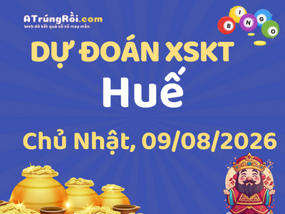 Dự đoán Soi cầu Xổ số Huế 9/8/2026 (Chủ Nhật - 09/08)