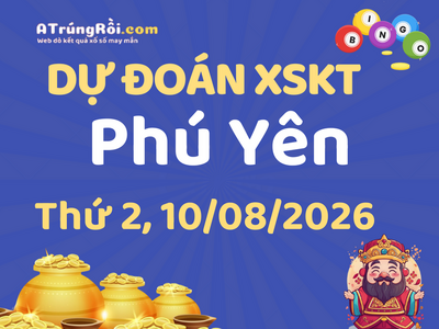 Dự đoán Soi cầu Xổ số Phú Yên 10/8/2026 (Thứ 2 - 10/08)