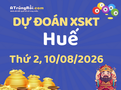 Dự đoán Soi cầu Xổ số Huế 10/8/2026 (Thứ 2 - 10/08)