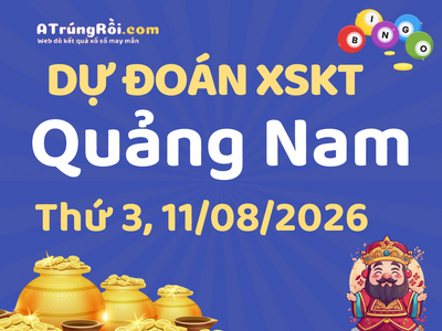 Dự đoán Soi cầu Xổ số Quảng Nam 11/8/2026 (Thứ 3 - 11/08)