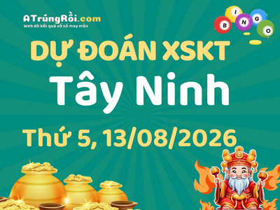 Dự đoán Soi cầu Xổ số Tây Ninh 13/8/2026 (Thứ 5 - 13/08)