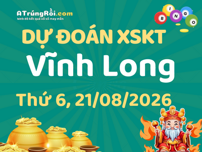 Dự đoán Soi cầu Xổ số Vĩnh Long 21/8/2026 (Thứ 6 - 21/08)