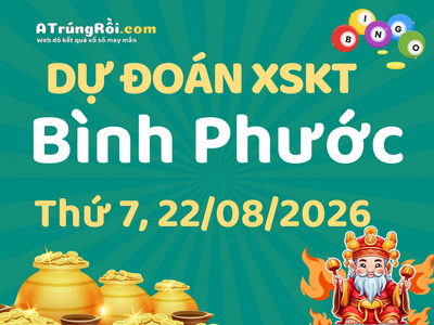 Dự đoán Soi cầu Xổ số Bình Phước 22/8/2026 (Thứ 7 - 22/08)