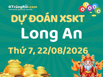 Dự đoán Soi cầu Xổ số Long An 22/8/2026 (Thứ 7 - 22/08)