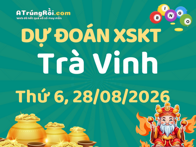 Dự đoán Soi cầu Xổ số Trà Vinh 28/8/2026 (Thứ 6 - 28/08)