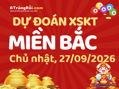 Soi cầu dự đoán xổ số Miền Bắc ngày 27-09-2026